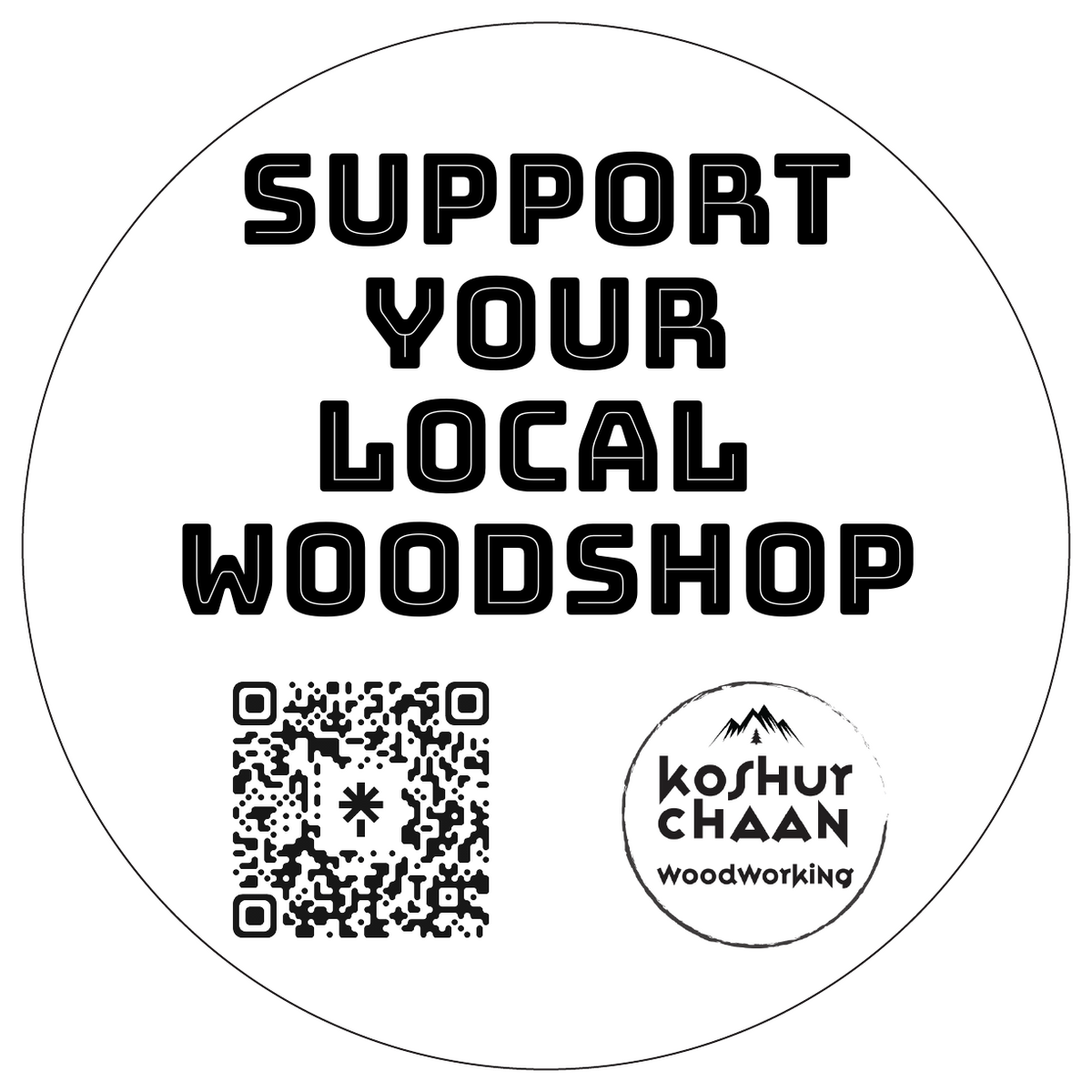 Support Your Local Woodshop — Koshur Chaan Woodworking sticker and QR code